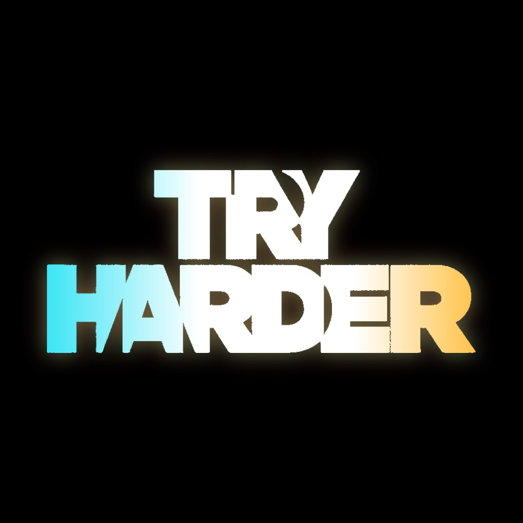 TRY HARDER
